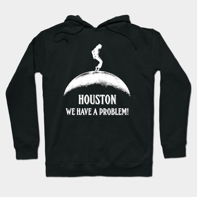 Houston We Have a Problem Moonwalk Design Hoodie by TopTeesShop